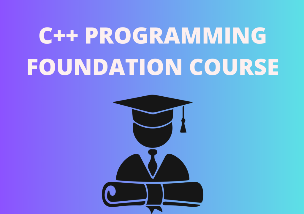 C++ Programming Foundation Course